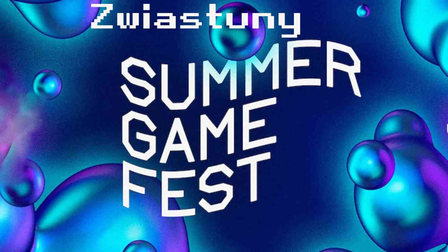Zwiastuny Summer Game Fest 2022