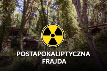 Zdjęcie lasu, a na nim symbol zagrożenia radioaktywnego i tytuł Postapokaliptyczna frajda.