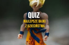 Grafika quizy "Najlepsze bajki dzieciństwa" a w tle figurka Goku z Dragon Ball.