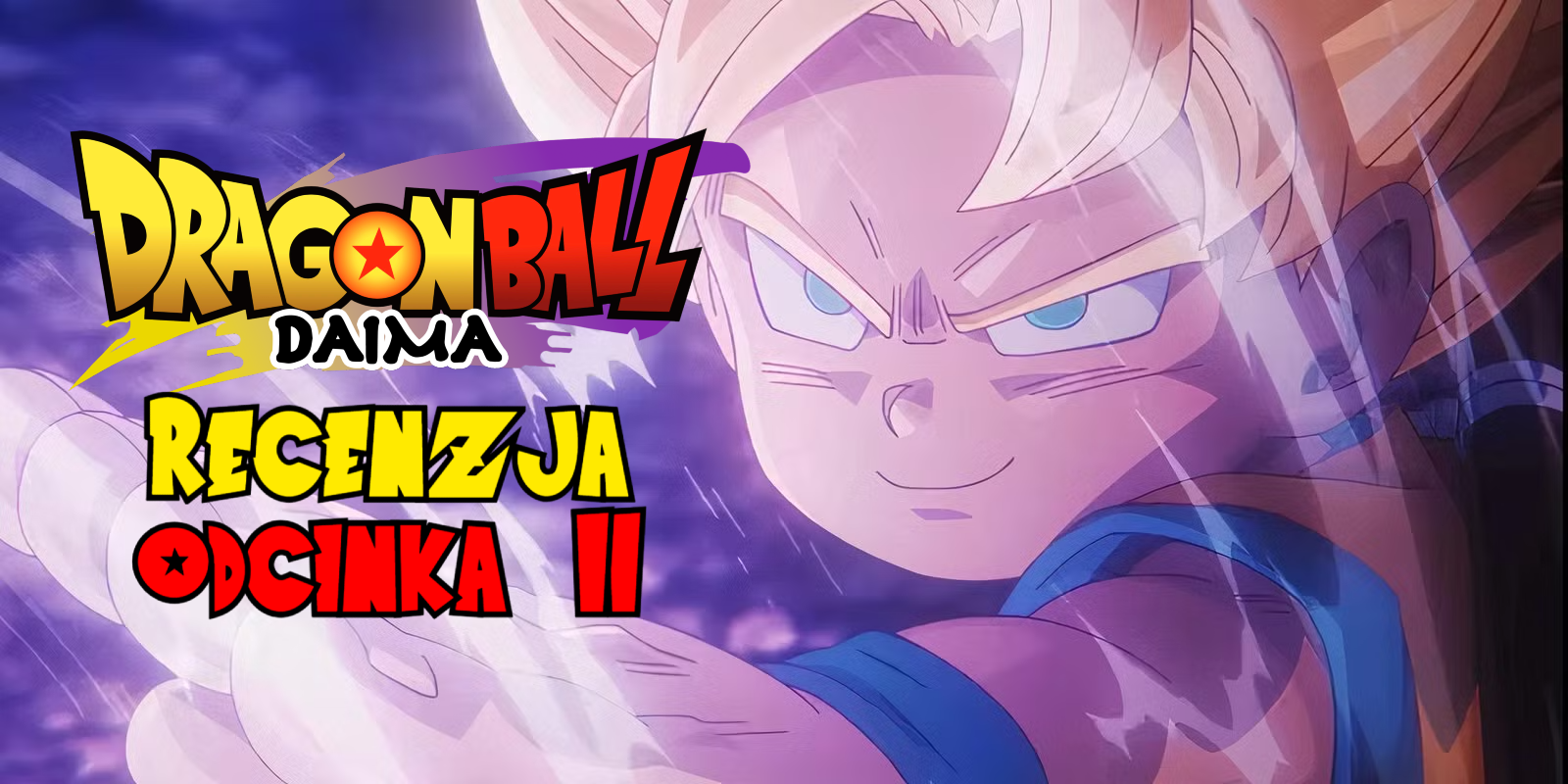 Grafika promocyjna przedstawiająca Super Saiyanina z intensywnym spojrzeniem, ze światłem przebijającym się od lewej strony. Na grafice znajduje się napis "Dragon Ball Daima" oraz "Recenzja Odcinka II" w kolorach czerwonym i żółtym.