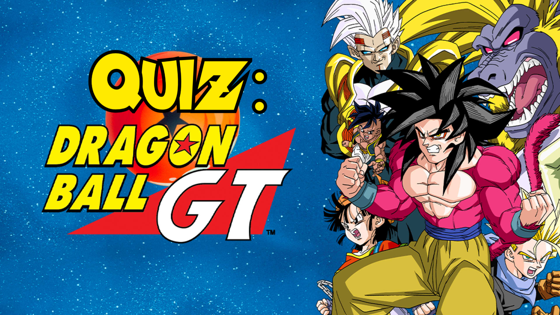 Obrazek przedstawia grafikę z quizem dotyczącym serii „Dragon Ball GT”. Na tle rozgwieżdżonego nieba widnieje napis „Quiz: Dragon Ball GT” w jaskrawych, żółtych i czerwonych literach, z charakterystycznym logo Dragon Balla. Po prawej stronie znajduje się grupa postaci z serii: Goku w formie Super Saiyan 4, Trunks, Pan, Vegeta oraz złoty małp Goku. Wszyscy bohaterowie mają wyraz determinacji na twarzy, a ich dynamiczne pozy podkreślają napięcie i energię charakterystyczne dla serii.