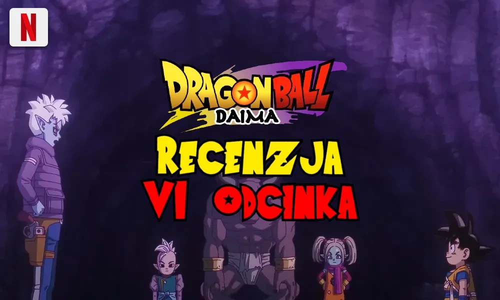 Ten obrazek to miniatura promocyjna z napisem „Dragon Ball Daima – Recenzja VI Odcinka”. Napis jest umieszczony na tle pierwszego obrazka, z dynamicznymi czcionkami w żółto-czerwonych kolorach, przyciągającymi uwagę.