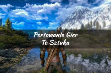 Portowanie gier to sztuka