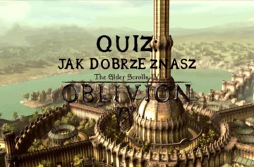 "Grafika przedstawia panoramę Cesarskiego Miasta z gry The Elder Scrolls IV: Oblivion. Na pierwszym planie widoczna jest Wieża Białozłota otoczona murami i budynkami. Na środku obrazu widnieje tekst: 'QUIZ: JAK DOBRZE ZNASZ The Elder Scrolls IV: OBLIVION'