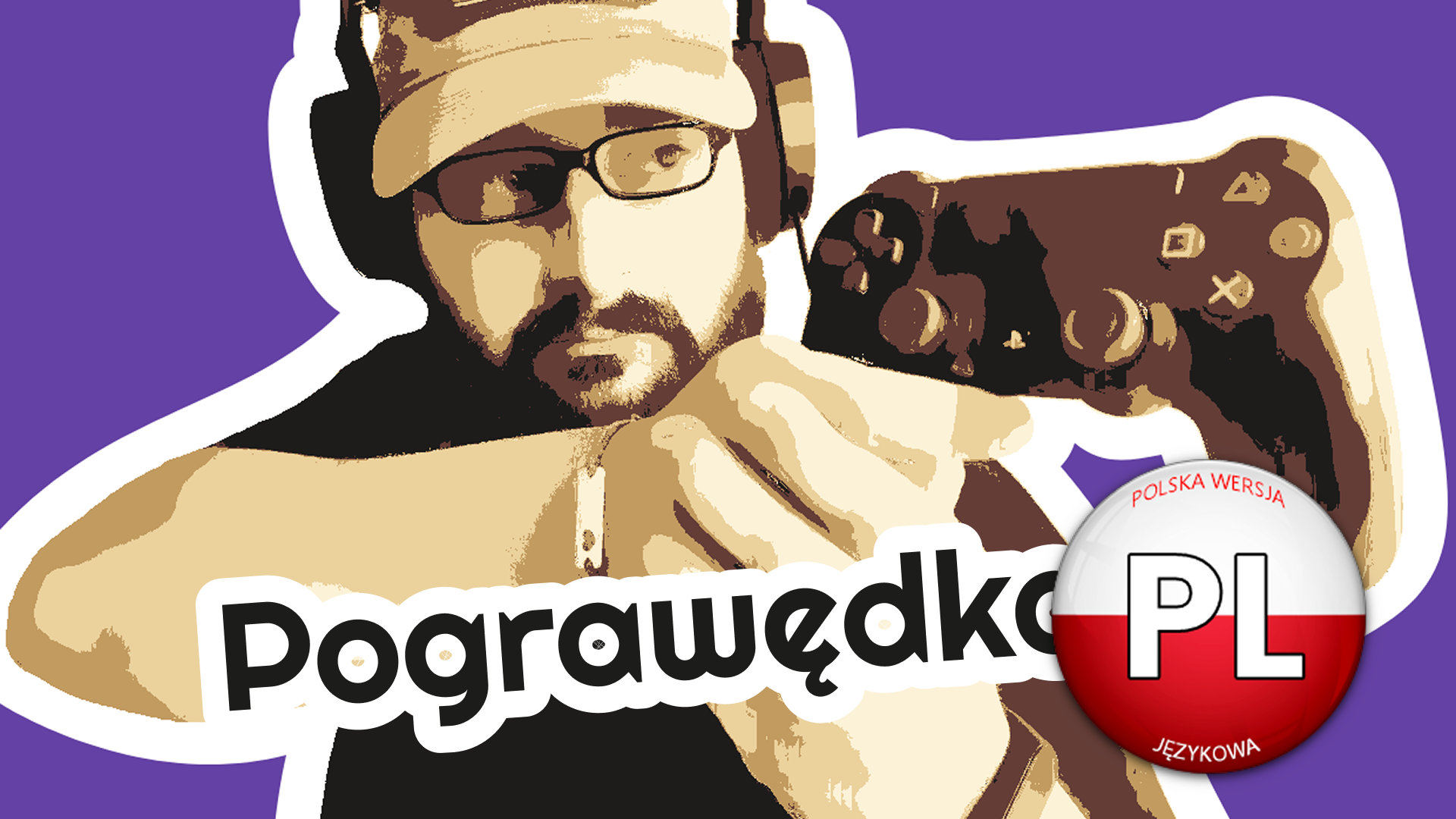 Okładka odcinka podcastu „Pograwędka” przedstawia stylizowaną ilustrację osoby w słuchawkach, trzymającej w ręku kontroler do gier. Na fioletowym tle widnieje biały kontur postaci, a na dole umieszczony jest wyraźny napis „Pograwędka”. W prawym dolnym rogu znajduje się okrągły znaczek w kolorach biało-czerwonych z napisem „PL POLSKA WERSJA JĘZYKOWA”.