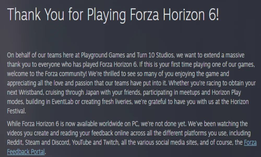 Zrzut ekranu przedstawiający oficjalny komunikat tekstowy zatytułowany „Thank You for Playing Forza Horizon 6!”. Tekst od zespołów Playground Games i Turn 10 Studios dziękuje graczom za udział w festiwalu, wspomina o aktywnościach takich jak jazda ze znajomymi po Japonii („cruising through Japan”), trybach Horizon Play oraz tworzeniu malowań, a także potwierdza globalną dostępność gry na PC.