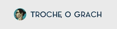 Trochę o Grach
