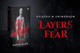Okładka książki Oni wrócili, obok napis Książka w uniwersum Layers of Fear